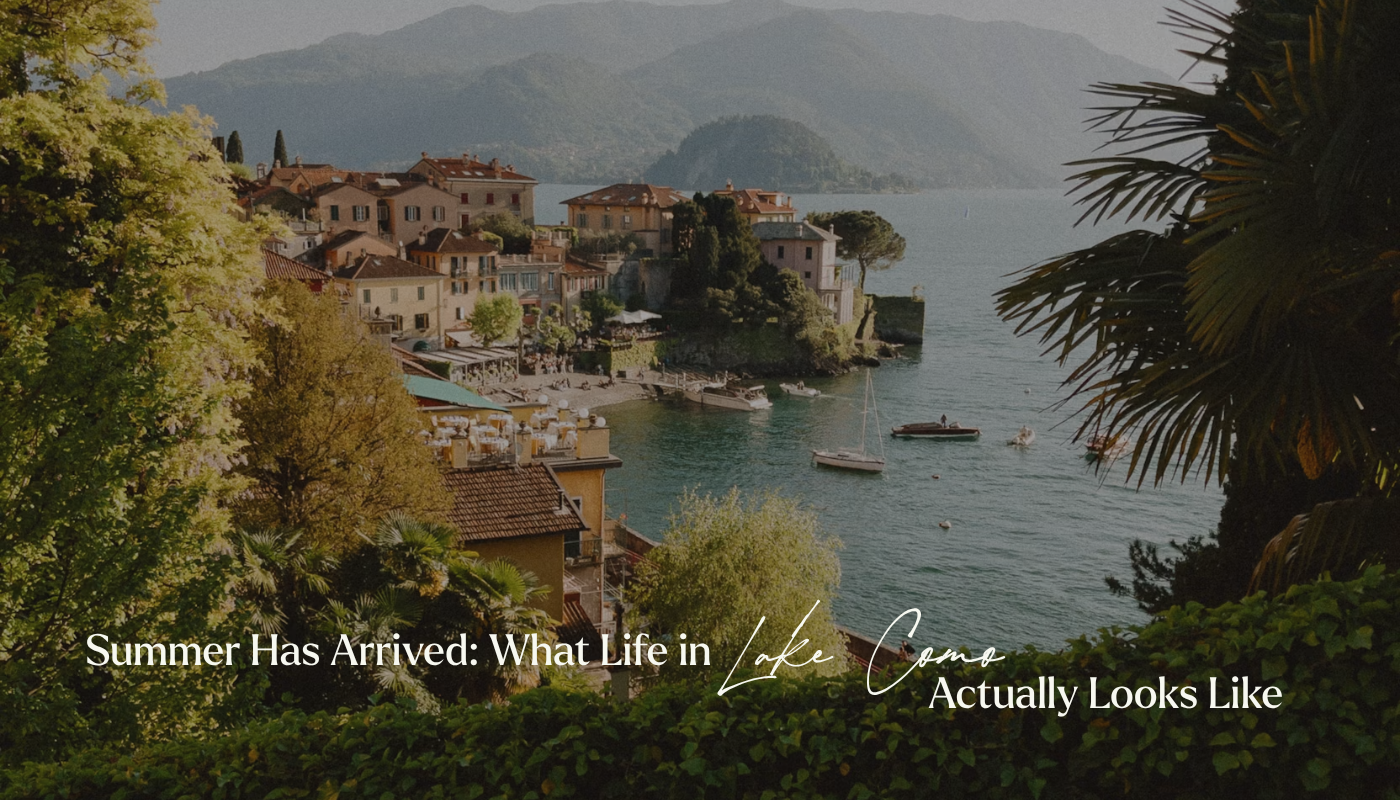Summer Has Arrived: What Life in Lake Como Actually Looks Like